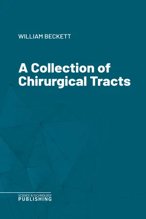 A Collection of Chirurgical Tracts