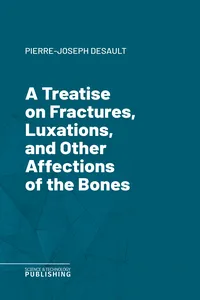 A Treatise on Fractures, Luxations, and Other Affections of the Bones_cover