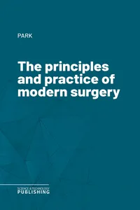 The principles and practice of modern surgery