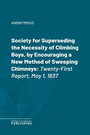 Society for Superseding the Necessity of Climbing Boys, by Encouraging a New Method of Sweeping Chimneys