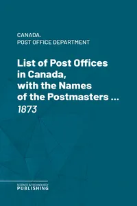List of Post Offices in Canada, with the Names of the Postmasters ..._cover