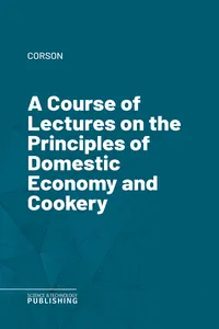 A Course of Lectures on the Principles of Domestic Economy and Cookery_cover