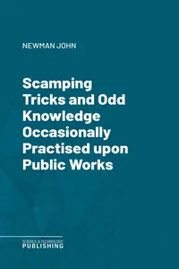 Scamping Tricks and Odd Knowledge Occasionally Practised upon Public Works_cover
