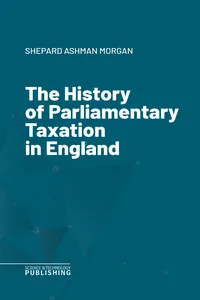 The History of Parliamentary Taxation in England_cover
