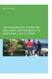 The Dynamics of Shoreline Wetlands and Sediments of Northern Lake Victoria_cover