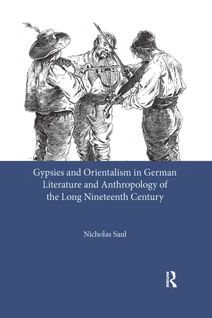 Gypsies and Orientalism in German Literature and Anthropology of the Long Nineteenth Century
