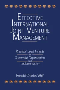 Effective International Joint Venture Management: Practical Legal Insights for Successful Organization and Implementation_cover