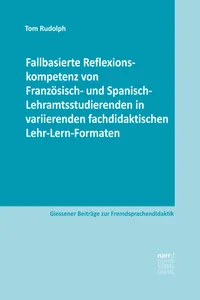 Fallbasierte Reflexionskompetenz von Französisch- und Spanisch-Lehramtsstudierenden in variierenden fachdidaktischen Lehr-Lern-Formaten_cover