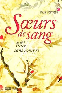 Soeurs de sang 1 : Plier sans rompre_cover