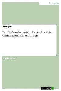 Der Einfluss der sozialen Herkunft auf die Chancengleichheit in Schulen_cover
