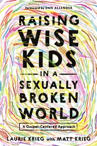 Raising Wise Kids in a Sexually Broken World_cover