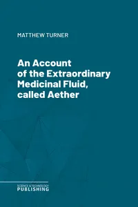 An Account of the Extraordinary Medicinal Fluid, called Aether._cover