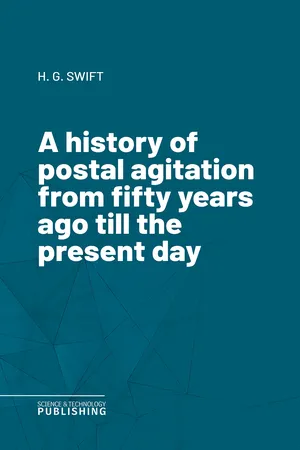 A history of postal agitation from fifty years ago till the present day