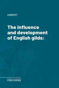 The influence and development of English gilds_cover