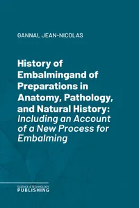History of Embalmingand of Preparations in Anatomy, Pathology, and Natural History_cover