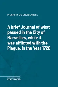 A brief Journal of what passed in the City of Marseilles, while it was afflicted with the Plague, in the Year 1720_cover