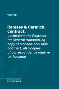 Ramsey & Carmick, contract.Letter from the Postmaster General transmitting copy of a conditional mail contract; also copies of correspondence relative to the same