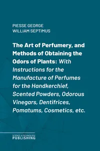 The Art of Perfumery, and Methods of Obtaining the Odors of Plants_cover