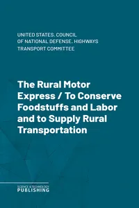 The Rural Motor ExpressTo Conserve Foodstuffs and Labor and to Supply Rural Transportation._cover