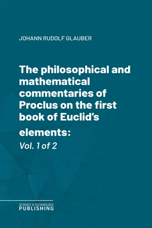 The philosophical and mathematical commentaries of Proclus on the first book of Euclid's elements