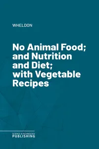 No Animal Food; and Nutrition and Diet; with Vegetable Recipes_cover