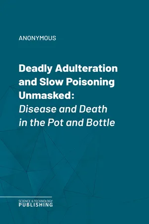 Deadly Adulteration and Slow Poisoning Unmasked