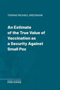 An Estimate of the True Value of Vaccination as a Security Against Small Pox