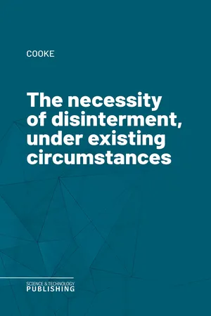 The necessity of disinterment, under existing circumstances