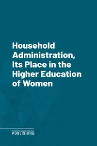 Household Administration, Its Place in the Higher Education of Women_cover