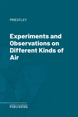 Experiments and Observations on Different Kinds of Air