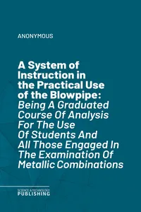 A System of Instruction in the Practical Use of the Blowpipe_cover