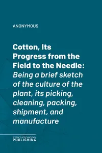 Cotton, Its Progress from the Field to the Needle_cover