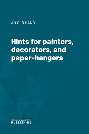 Hints for painters, decorators, and paper-hangers