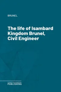 The life of Isambard Kingdom Brunel, Civil Engineer_cover
