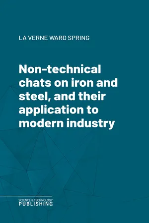 Non-technical chats on iron and steel, and their application to modern industry