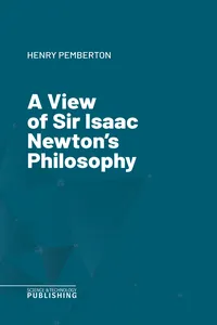 A View of Sir Isaac Newton's Philosophy_cover
