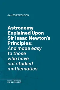 Astronomy Explained Upon Sir Isaac Newton's Principles_cover