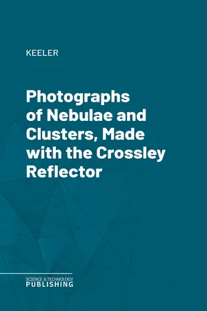 Photographs of Nebulae and Clusters, Made with the Crossley Reflector