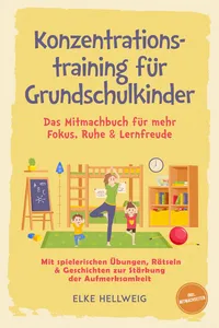 Konzentrationstraining für Grundschulkinder: Das Mitmachbuch für mehr Fokus, Ruhe & Lernfreude – mit spielerischen Übungen, Rätseln & Geschichten zur Stärkung der Aufmerksamkeit – inkl. Mitmachseiten