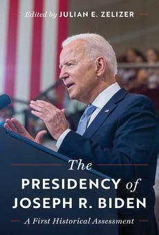 PDF] The Presidency of Joseph R. Biden by Julian E. Zelizer