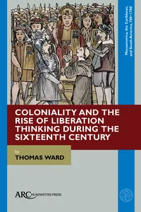 Coloniality and the Rise of Liberation Thinking during the Sixteenth Century_cover