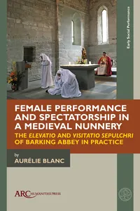 Female Performance and Spectatorship in a Medieval Nunnery_cover