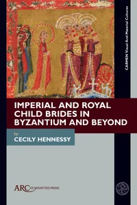 Imperial and Royal Child Brides in Byzantium and Beyond_cover