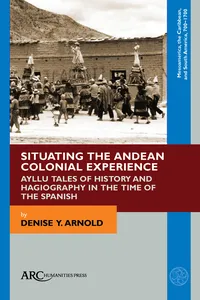 Situating the Andean Colonial Experience_cover
