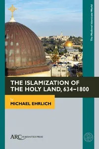 The Islamization of the Holy Land, 634–1800_cover