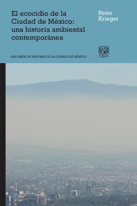 El ecocidio de la Ciudad de México: una historia ambiental contemporánea_cover