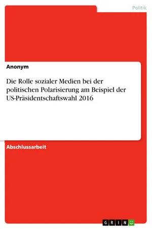 Die Rolle sozialer Medien bei der politischen Polarisierung am Beispiel der US-Präsidentschaftswahl 2016