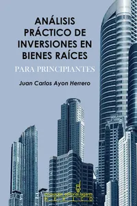 Análisis práctico de inversiones en bienes raíces