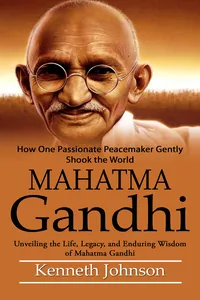 Mahatma Gandhi: How One Passionate Peacemaker Gently Shook the World_cover