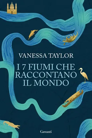 I 7 fiumi che raccontano il mondo